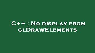 C++ : No display from glDrawElements