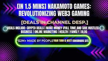 [In 1.5 mins] Nakamoto Games: Revolutionizing Web3 Gaming [Crypto Deals In Ch. Dep.]