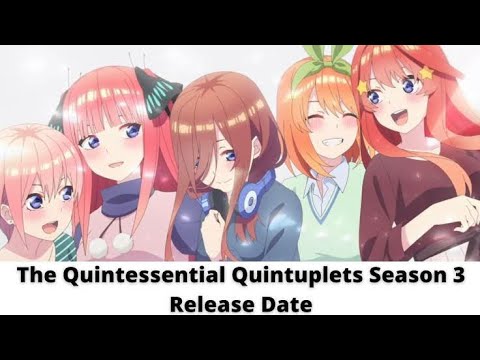 Quintessential Quintuplets Season 3 Release Date: What To Expect? 