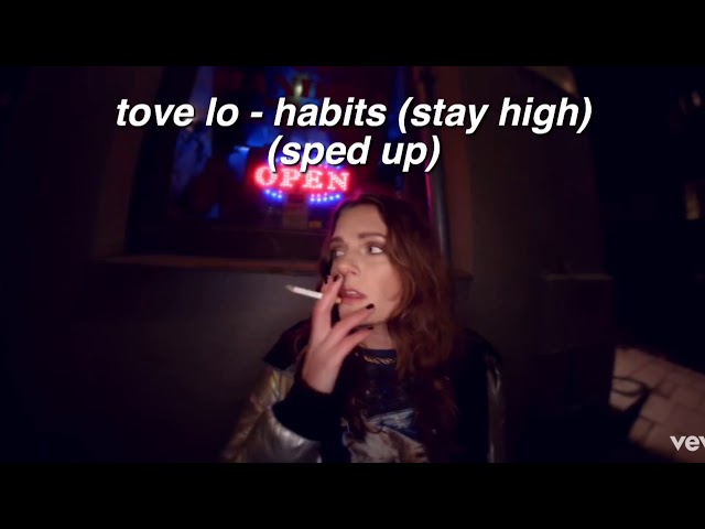 ✰ tove lo - habits/stay high (sped up) ✰ class=