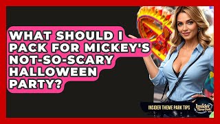 What Should I Pack For Mickey's Not-So-Scary Halloween Party? - Insider Theme Park Tips