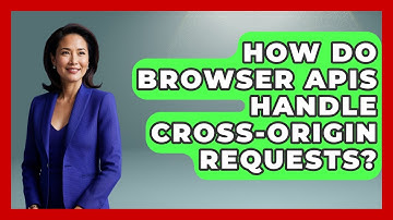 How Do Browser APIs Handle Cross-Origin Requests? | JavaScript Toolkit News