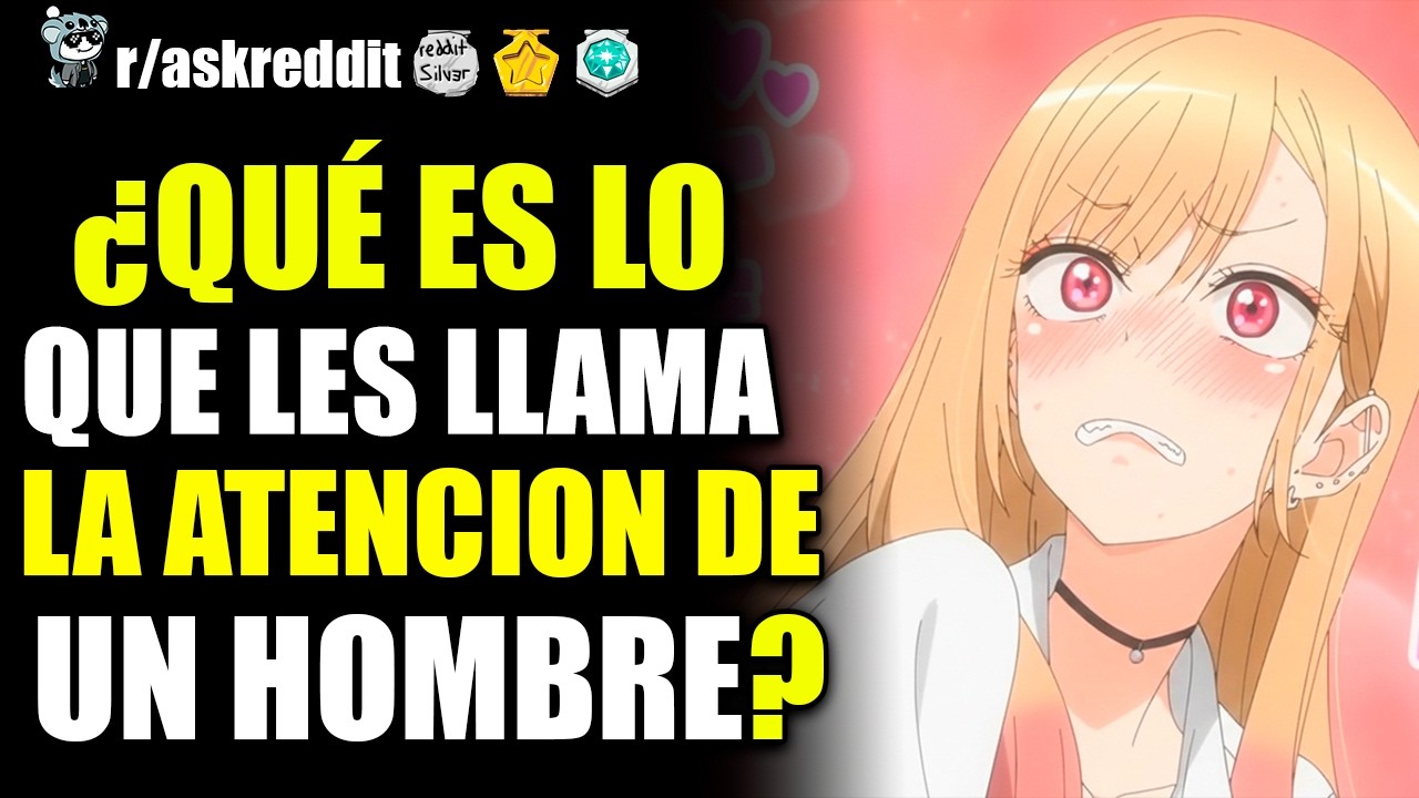 MUJERES: ¿QUÉ ES LO PRIMERO QUE LES LLAMA LA ATENCIÓN DE UN HOMBRE? 🥰 - PREGUNTAS DE REDDIT.