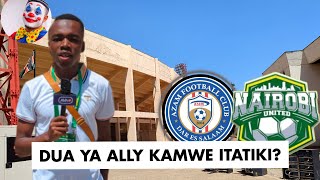LIVE: AZAM FC VS NAIROBI UNITED/HALI ILIVYO KENYA/ALLY KAMWE NA DUA YAKE VIPI?/MASHABIKI...