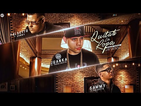 Quítate La Ropa (Official Remix) (Letra) Sammy & Falsetto Y Juanka (El Problematik)