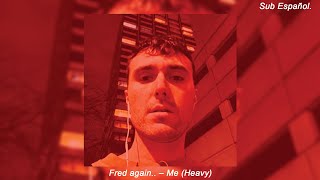 Fred again.. - Me (Heavy) // Sub. Español