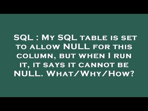 SQL : My SQL table is set to allow NULL for this column, but when I run it, it says it cannot be NUL