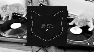 Leda Stray - Break Like Me (Free Download)