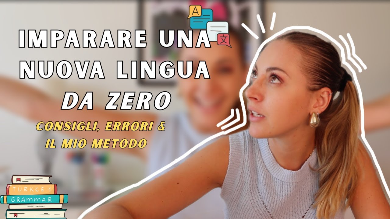 Imparare una nuova lingua da zero: Metodo, Errori e Consigli