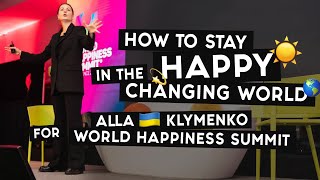 How to stay happy in the changing world | Alla Klymenko for WOHASU