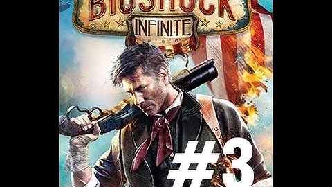 Bioshock infinite part 3-Fireman