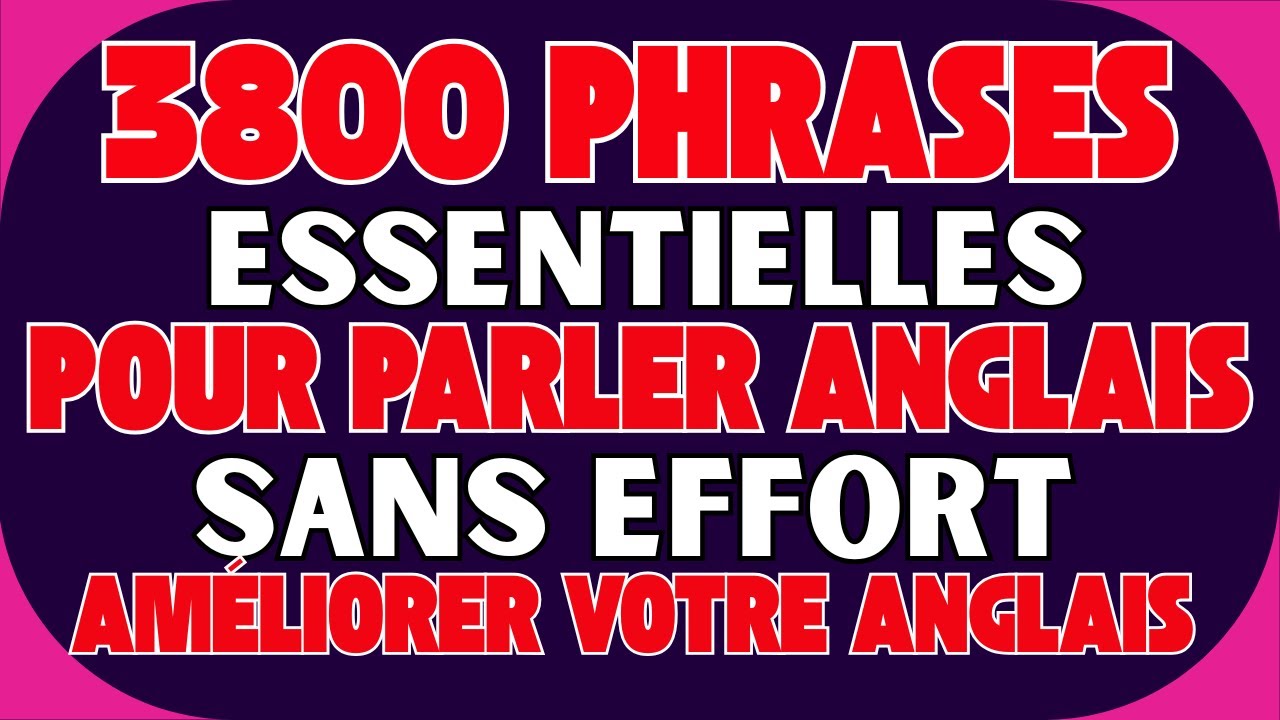 🌍 3800 PHRASES ESSENTIELLES POUR PARLER ANGLAIS SANS EFFORT 💬✨