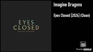Imagine Dragons - Eyes Closed [2024] (Clean)
