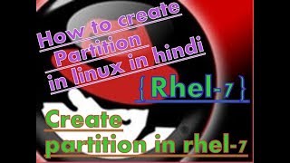 how to create hard disk  partition in linux in hindi. rhel-7