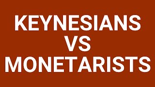 Keynesians vs Monetarists