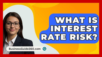 What Is Interest Rate Risk? - BusinessGuide360.com