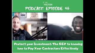 Episode 46 - Protect your Investment: The KEY to knowing how to Pay Your Contractors Effectively