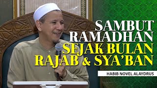 Kunci Ramadhan ada di Bulan Rajab dan Syaban - Habib Novel Alaydrus