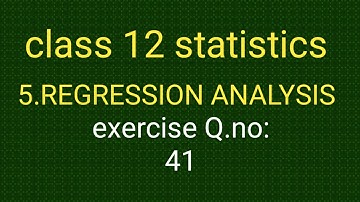 TN samacheer new syllabus class 12 statistics chapter-5 regression analysis exercise 5 Q.no: 41