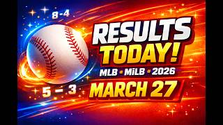 MLB & MiLB Results Today (March 27, 2026) | Scores, Standings & Highlights