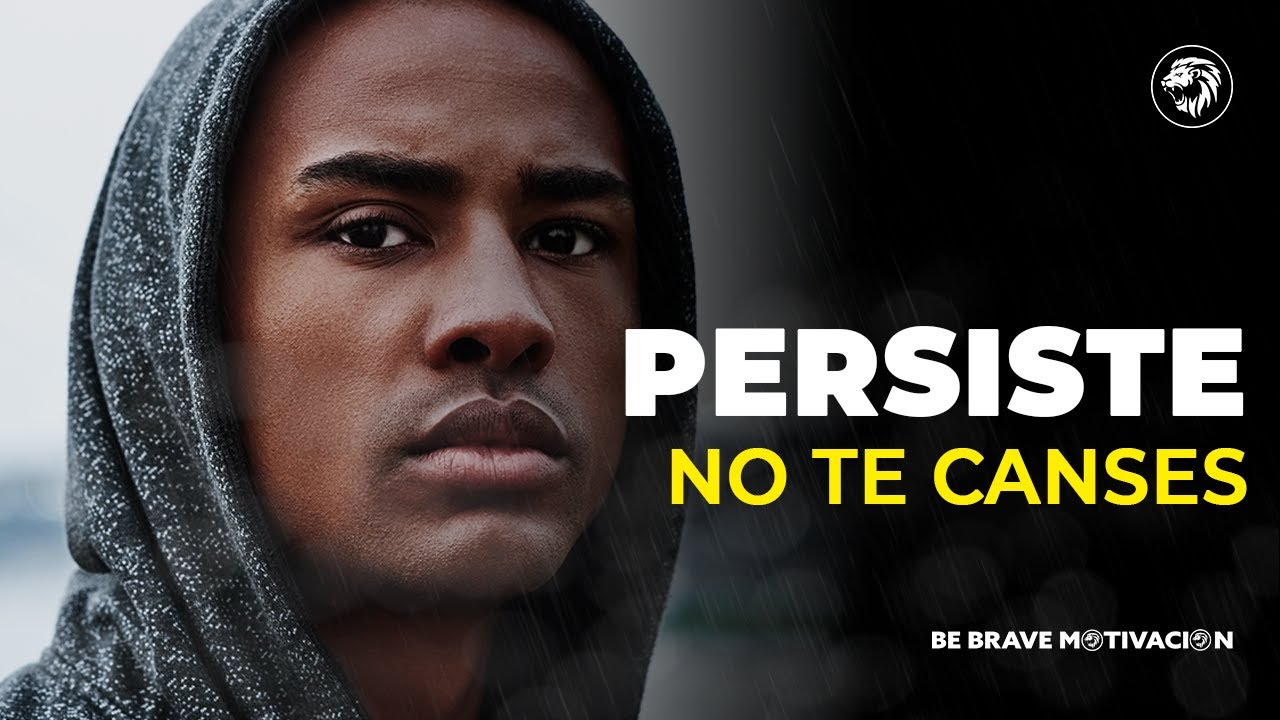 PERSISTE - No Te Canses | Poderoso Discurso Motivacional