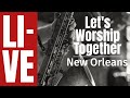 Let&#39;s Worship Together: Live in New Orleans | 2024