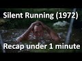 Silent running 1972 in under a minute