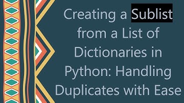 Creating a Sublist from a List of Dictionaries in Python: Handling Duplicates with Ease