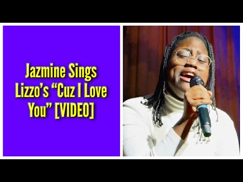 Jazmine Sings Lizzoโs โCuz I Love Youโ