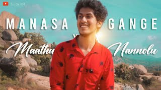 MANASA GANGE X MAATHU NANNOLU || MASHUP || SURAJ KM