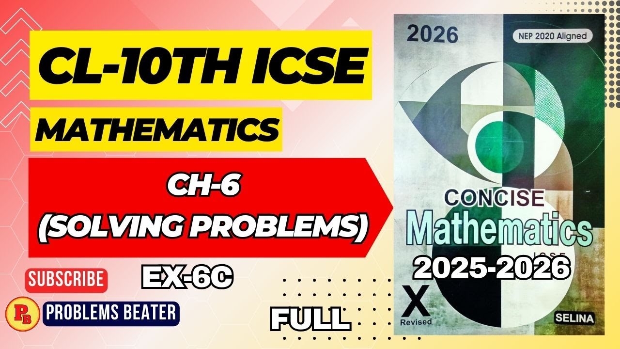 SOLVING PROBLEMS || EX-6C || FULL || CH-6 || CL-10TH || ICSE ...