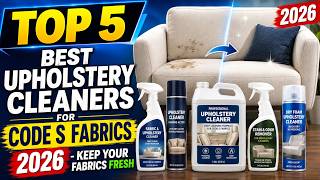 Top 5 Best Upholstery Cleaners for Code S Fabrics 2026 - Keep Your Fabrics Fresh