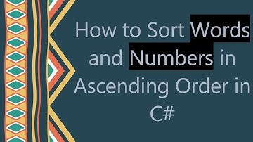 How to Sort Words and Numbers in Ascending Order in C#