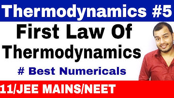 Thermodynamics 05 || First Law Of Thermodynamics with Best Numericals JEE MAINS / NEET