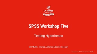 MKT2MRE - SPSS Workshop Five - Testing Hypotheses: One Sample T-Test