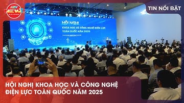 HỘI NGHỊ KHOA HỌC VÀ CÔNG NGHỆ ĐIỆN LỰC TOÀN QUỐC NĂM 2025