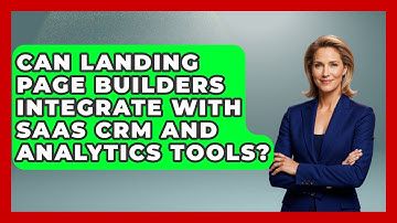 Can Landing Page Builders Integrate With SaaS CRM and Analytics Tools? | Saas Marketing Wizards News