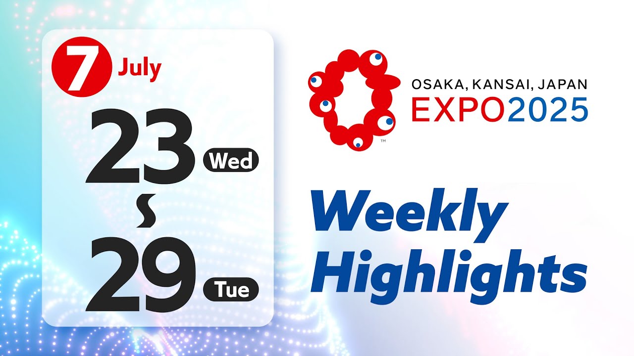 Osaka-Kansai Expo digest video (July 23rd - July 29th) - YouTube