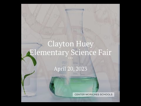 Clayton Huey Elementary School - 2023 Science Fair!