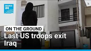 ‘The country has become a battlefield’: Last US troops exit Iraq • FRANCE 24 English