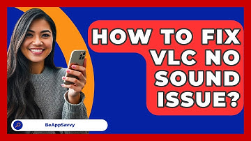 How To Fix VLC No Sound Issue? - Be App Savvy