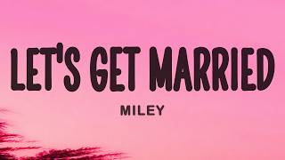 Miley - Lets Get Married 