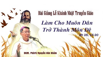 Bài giảng Lời Chúa - Chúa nhật 30 Khánh nhật Truyền Giáo Đức Cha Phêrô Nguyễn Văn Khảm