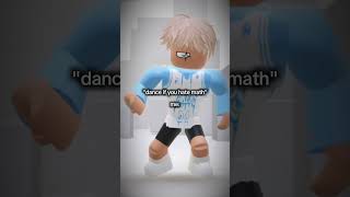 "Dance if you hate math:"