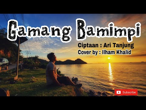 Patah Pucuak Si Bilang Bilang Gamang Bamimpi Cover Ilham Khalid