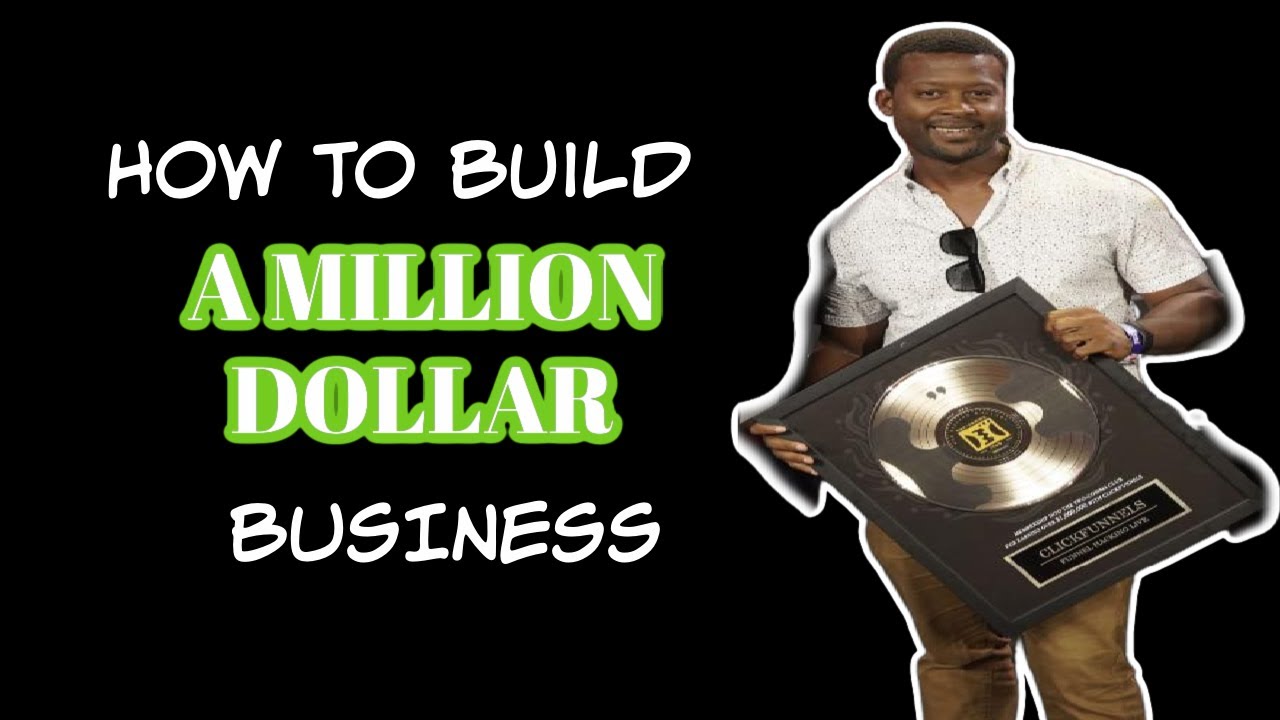 How To Build A Business That Makes A Million Dollar - YouTube