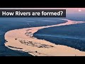 How Rivers are formed