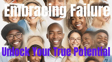 Embracing Failure: Unlock Your True Potential