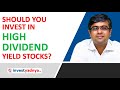 Should you Invest in High Dividend Yield Stocks? 5 High Dividend Yield Stocks