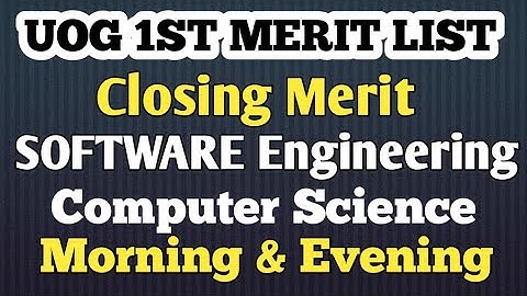 UOG 1ST MERIT LIST CLOSING MERIT||SOFTWARE and CS||#uog #admission #merit